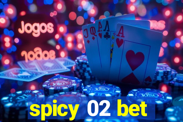 spicy 02 bet